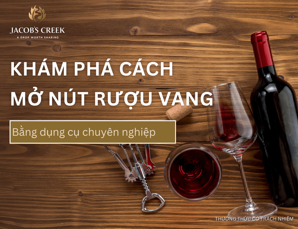 Khám phá cách mở nút rượu vang bằng dụng cụ chuyên dụng