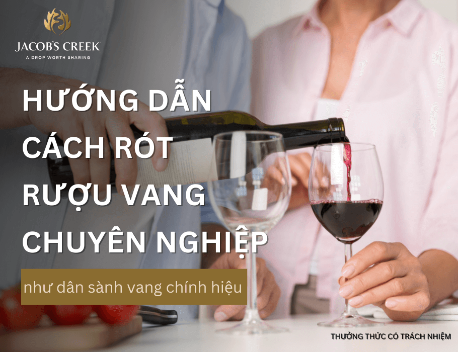 Hướng dẫn cách rót rượu vang chuyên nghiệp như dân sành vang chính hiệu