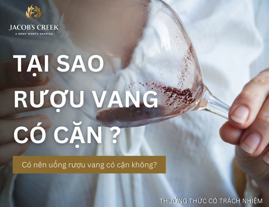 Tại sao rượu vang có cặn? Có nên uống rượu vang có cặn không?