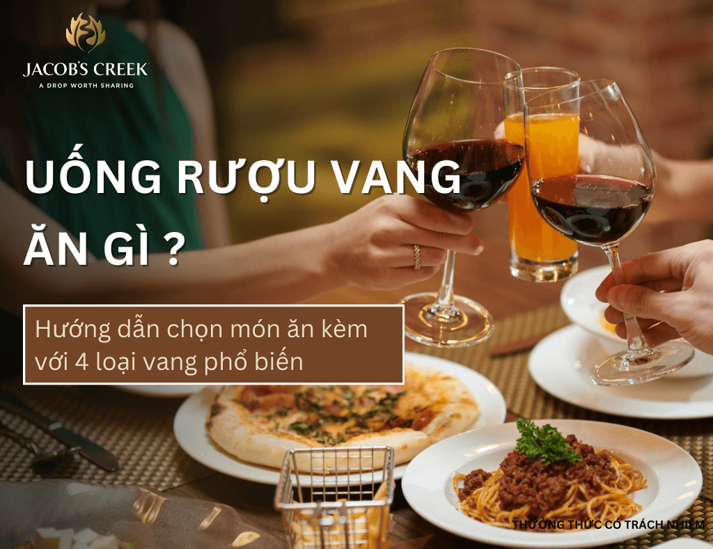 Uống rượu vang ăn với gì? Các món ăn hoàn hảo với 4 lọai vang phổ biến hiện nay
