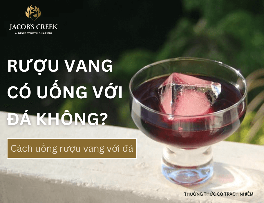 Rượu vang có uống với đá không? Cách uống rượu vang với đá?