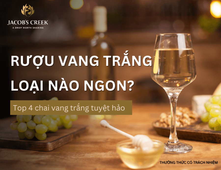 Rượu vang trắng loại nào ngon? Top 4 chai vang trắng tuyệt hảo