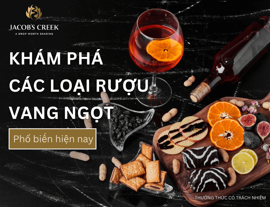 Khám phá các loại rượu vang ngọt phổ biến hiện nay