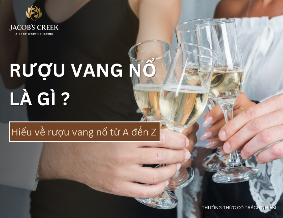 Rượu vang nổ Sparkling Wine là gì? Hiểu về vang nổ từ A đến Z